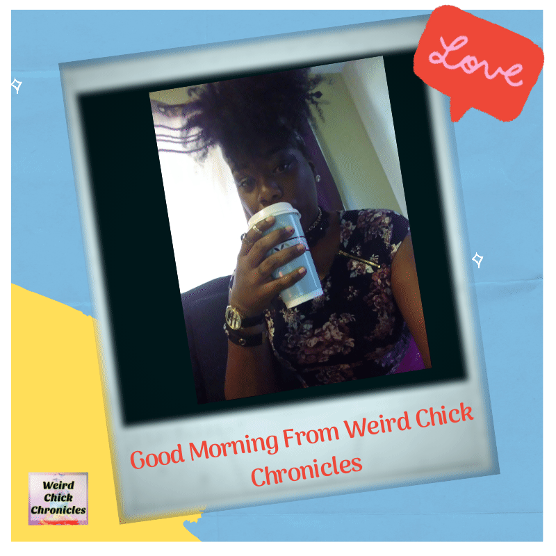 good-morning-from-weird-chick-chronicles